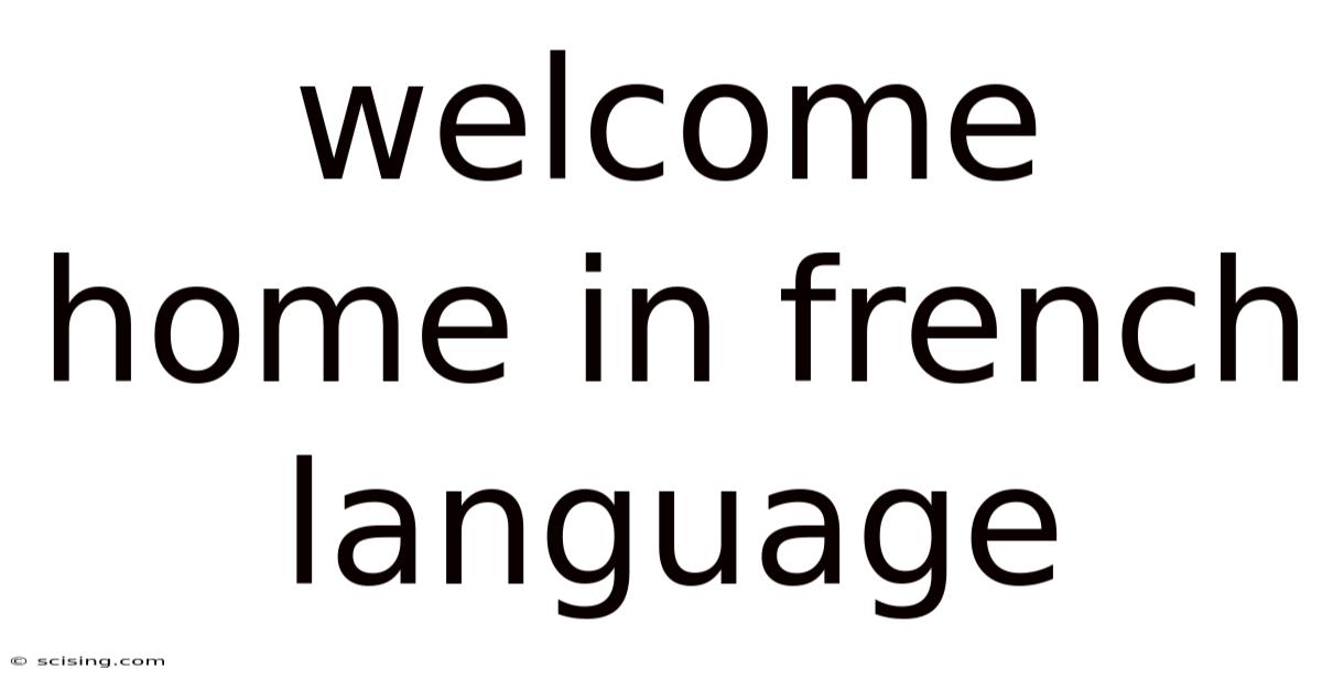 Welcome Home In French Language