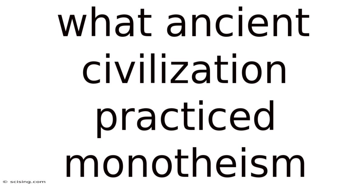 What Ancient Civilization Practiced Monotheism