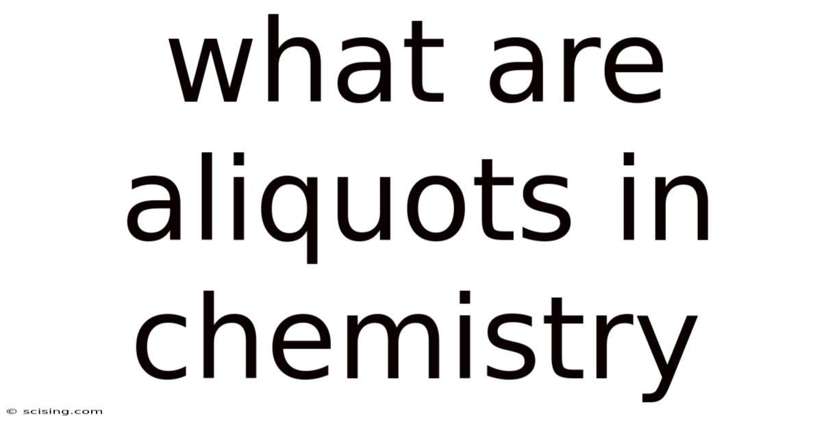 What Are Aliquots In Chemistry