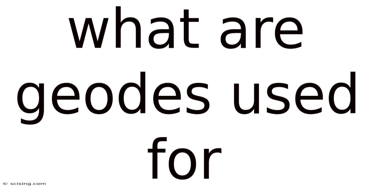 What Are Geodes Used For