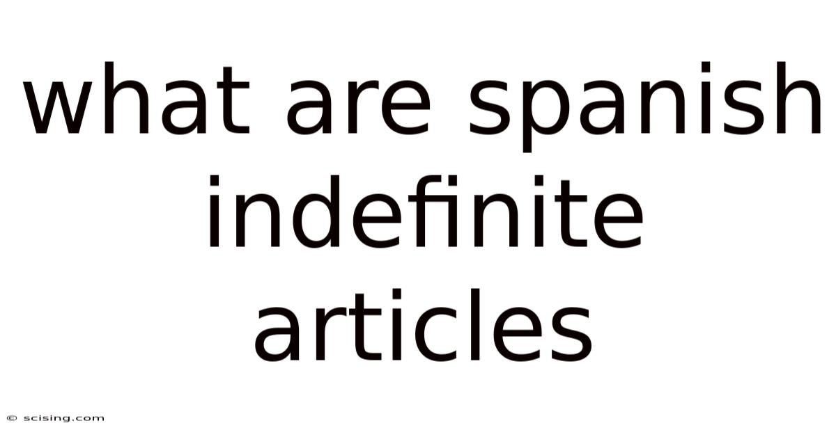 What Are Spanish Indefinite Articles