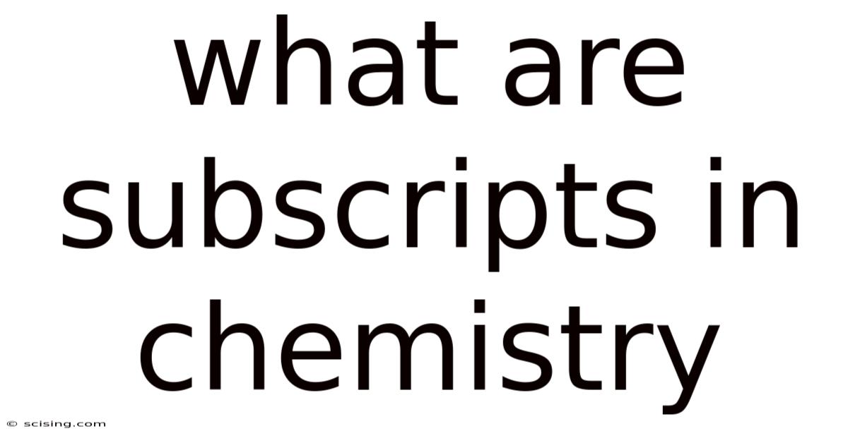 What Are Subscripts In Chemistry