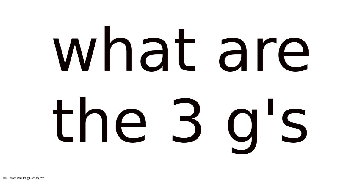 What Are The 3 G's