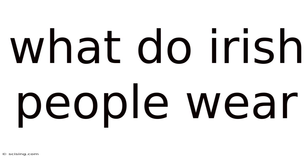 What Do Irish People Wear