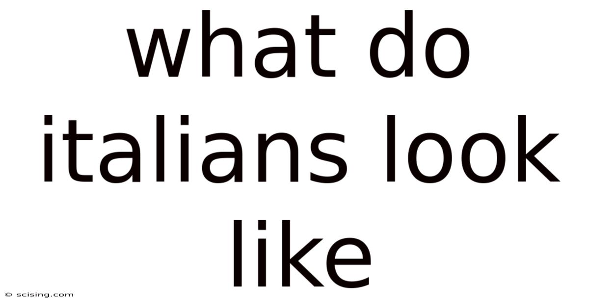 What Do Italians Look Like