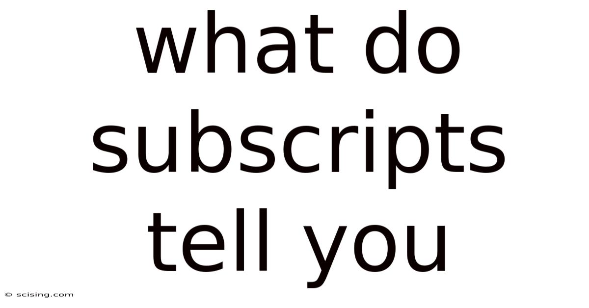 What Do Subscripts Tell You