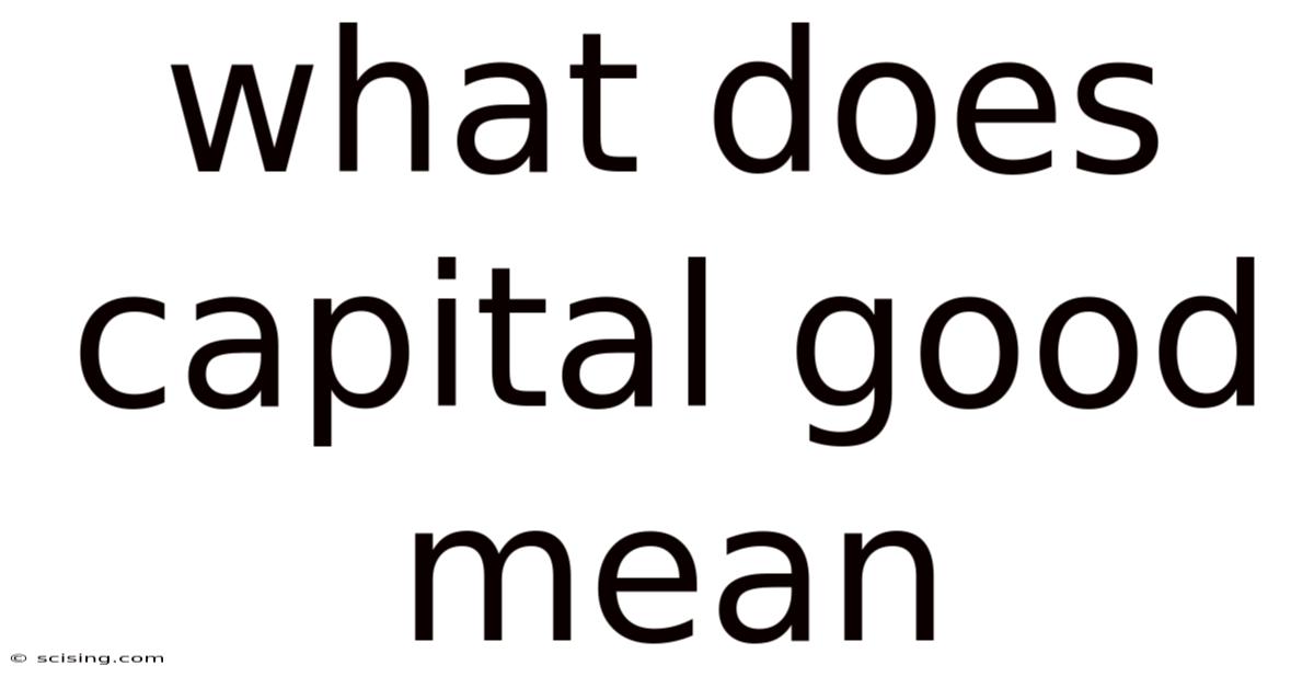 What Does Capital Good Mean