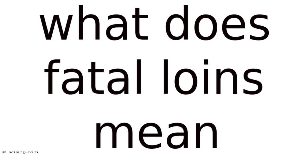 What Does Fatal Loins Mean