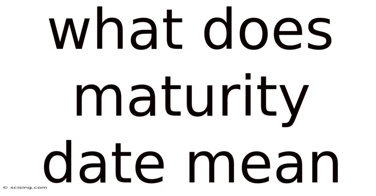 What Does Maturity Date Mean