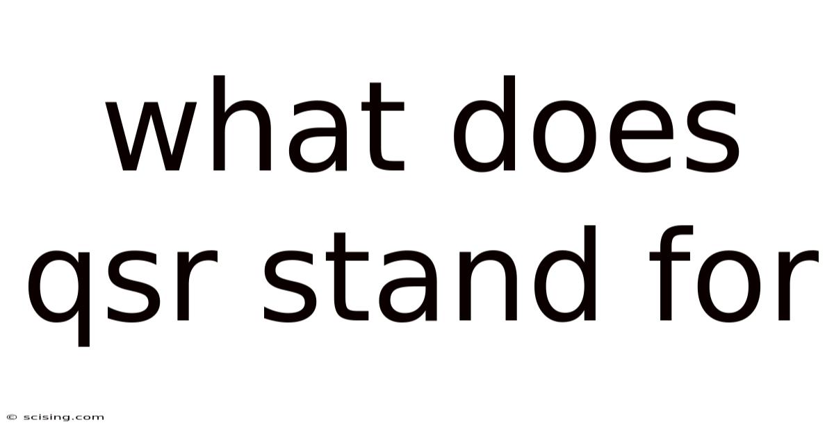 What Does Qsr Stand For