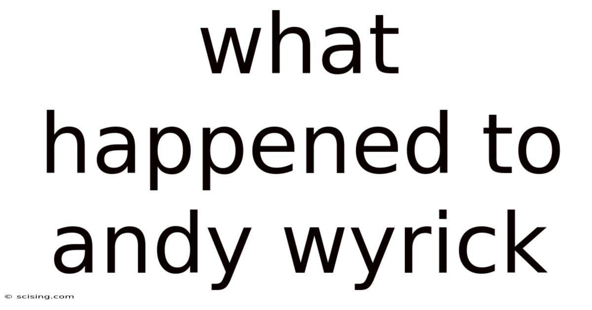 What Happened To Andy Wyrick