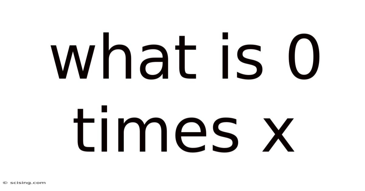 What Is 0 Times X