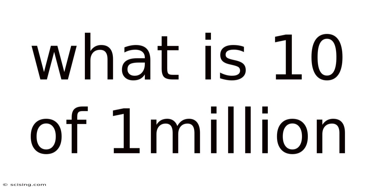 What Is 10 Of 1million