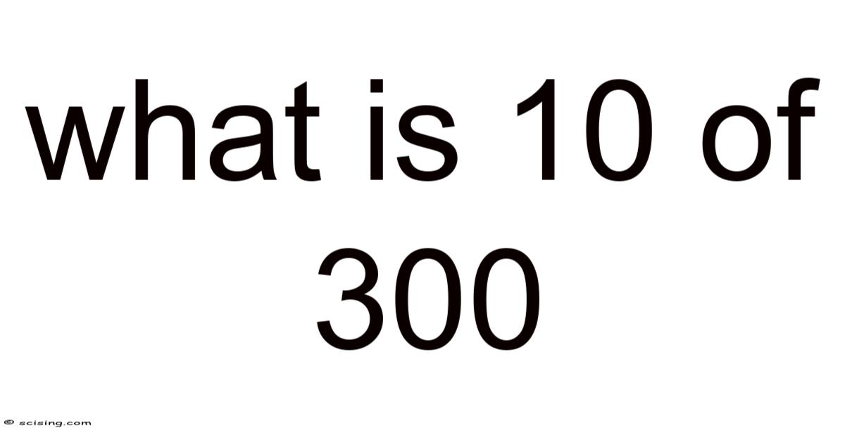 what-is-10-of-300