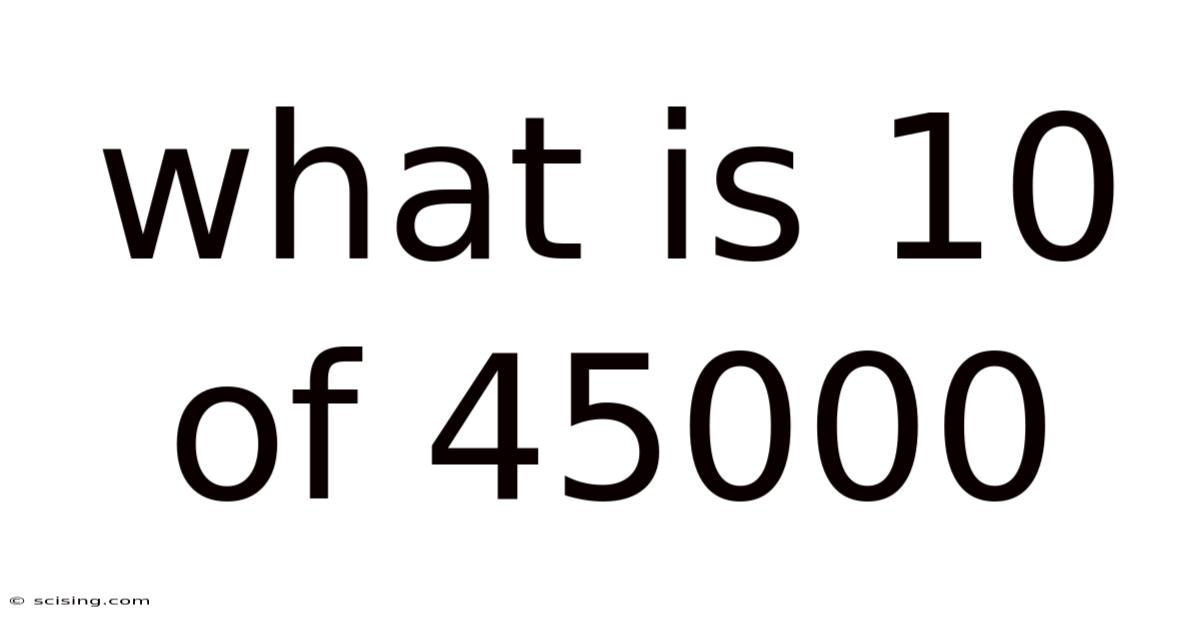 What Is 10 Of 45000
