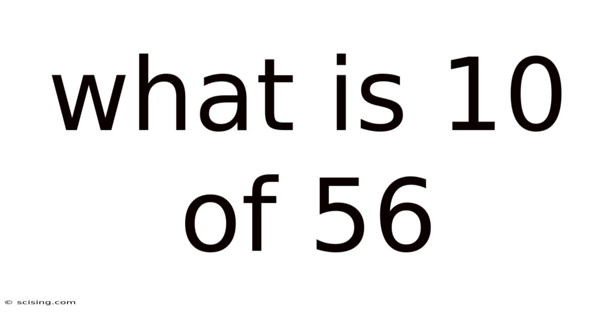 What Is 10 Of 56