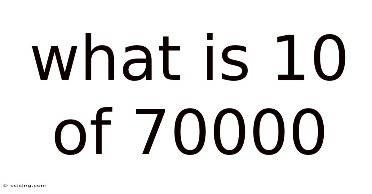 What Is 10 Of 70000