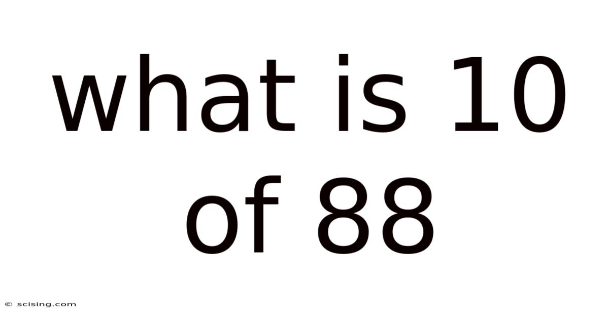 What Is 10 Of 88