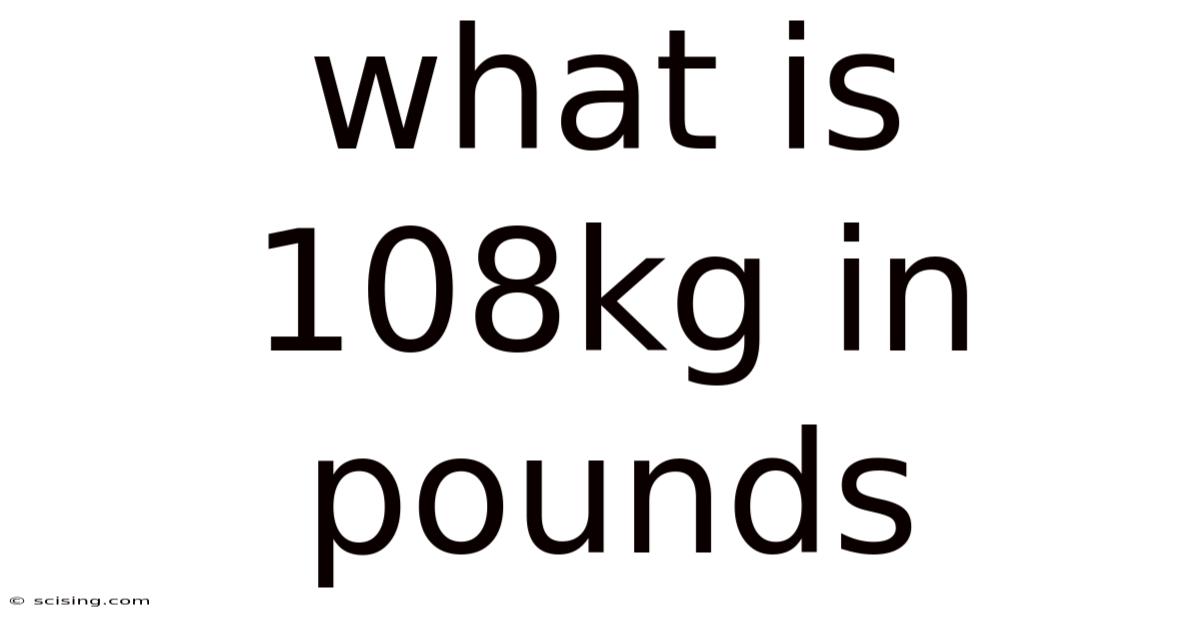 What Is 108kg In Pounds