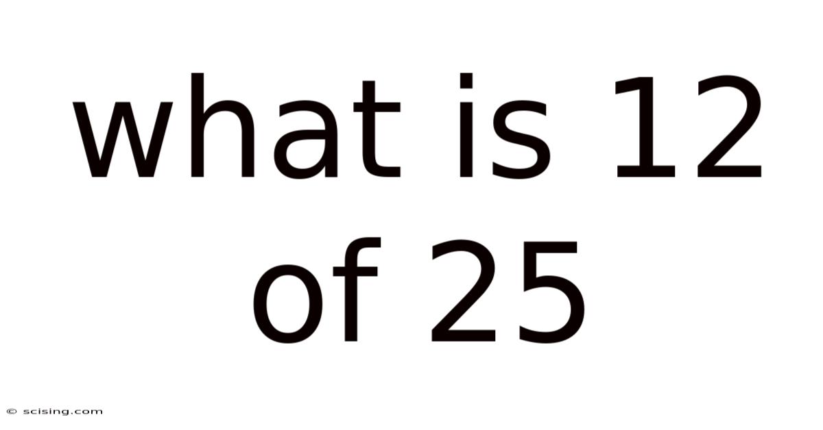 What Is 12 Of 25