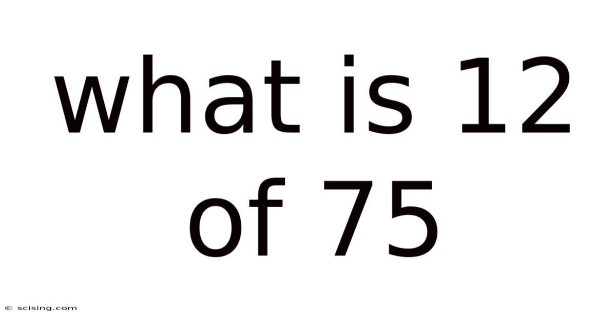 What Is 12 Of 75