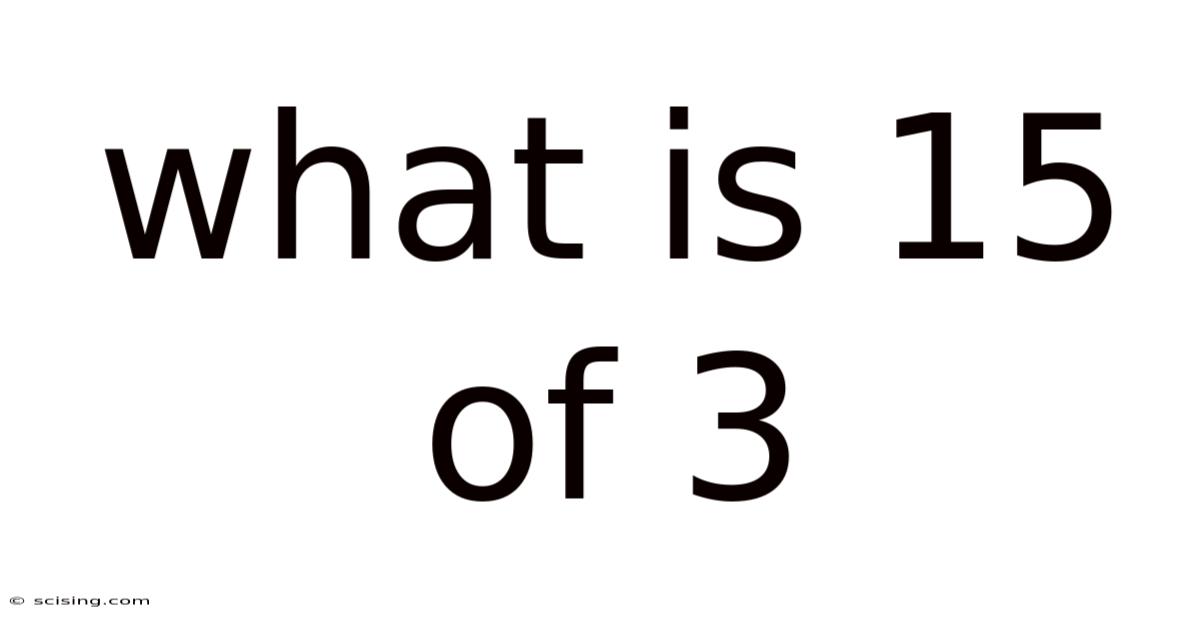What Is 15 Of 3