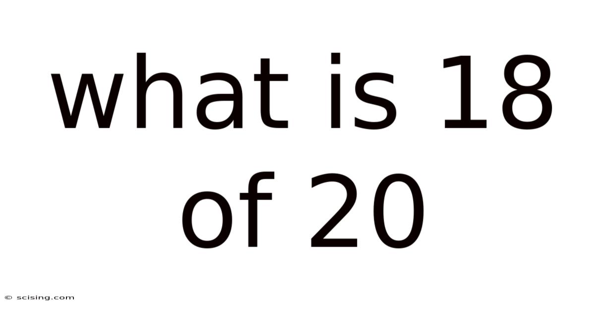What Is 18 Of 20