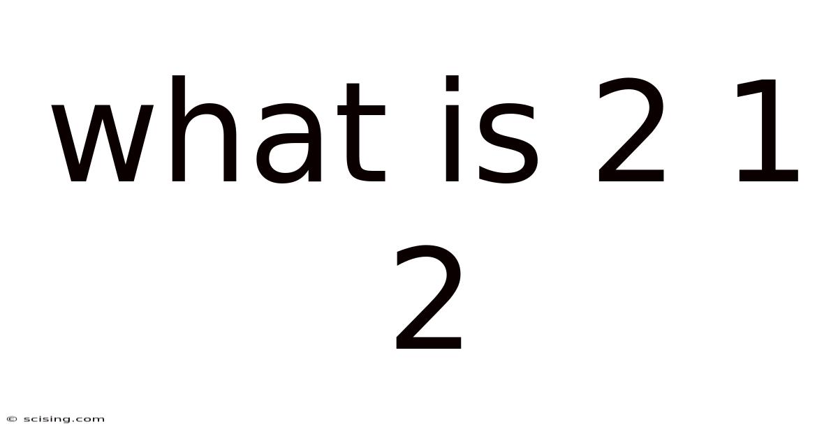 What Is 2 1 2
