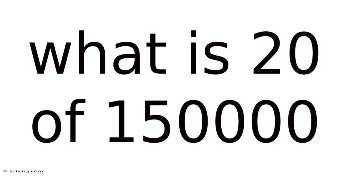 What Is 20 Of 150000