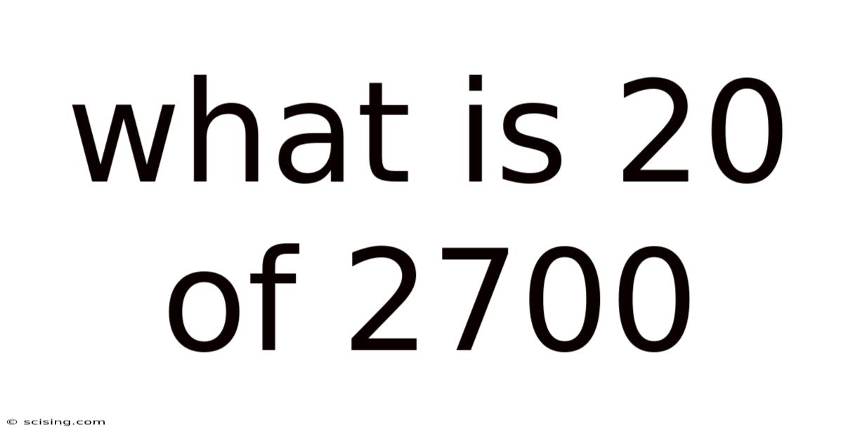 What Is 20 Of 2700