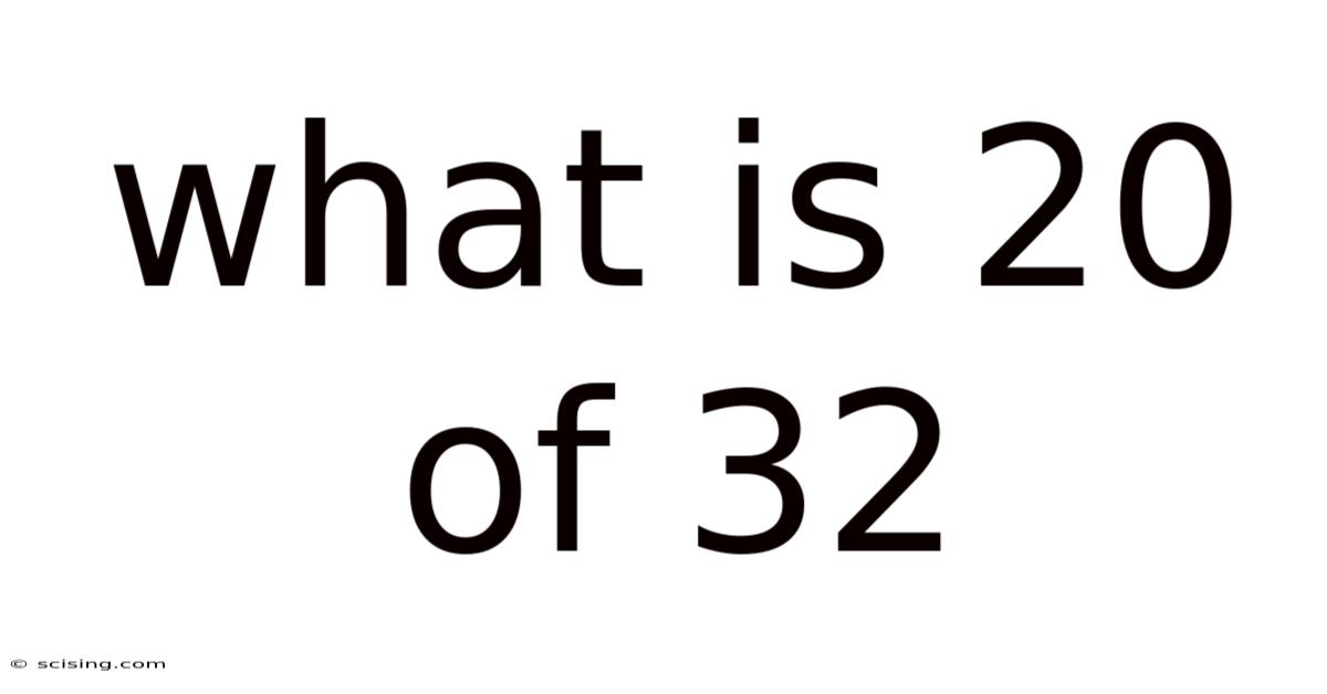 What Is 20 Of 32