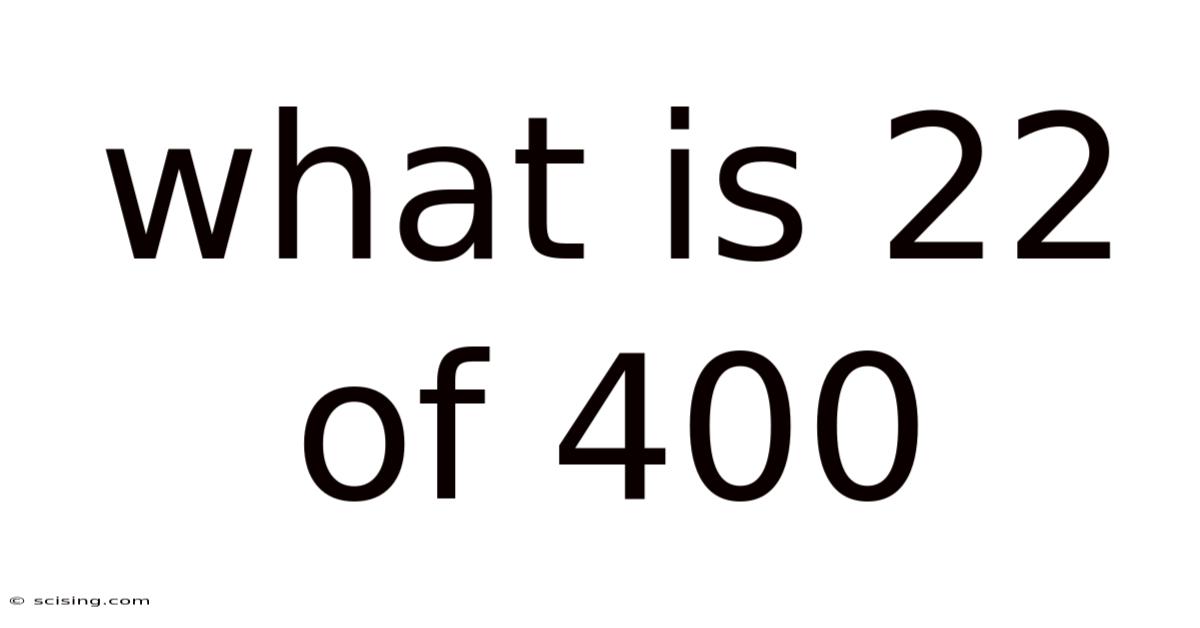 What Is 22 Of 400