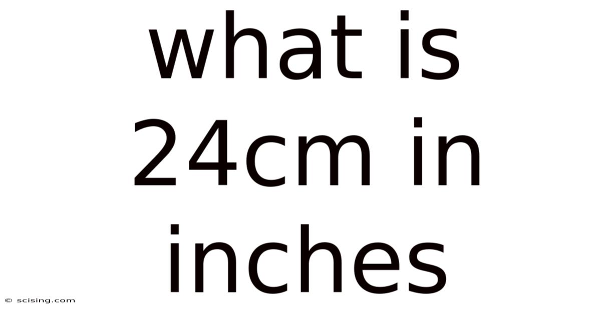 What Is 24cm In Inches