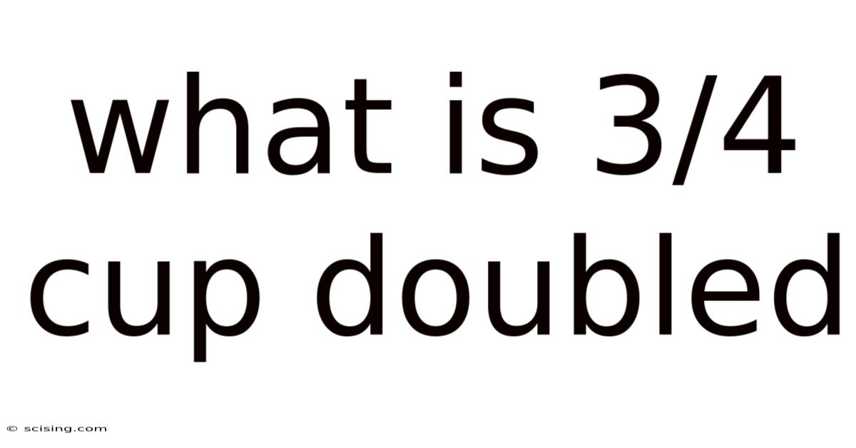 What Is 3 4 Cup Doubled what-is-3-4-cup-doubled