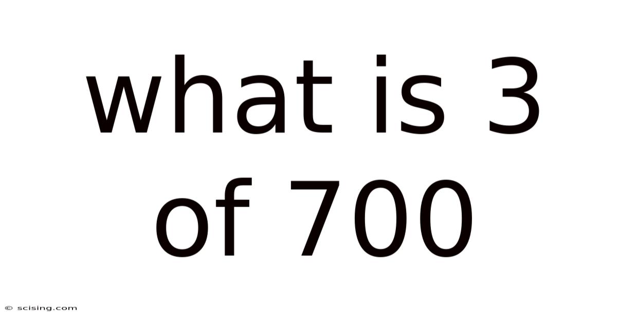 What Is 3 Of 700