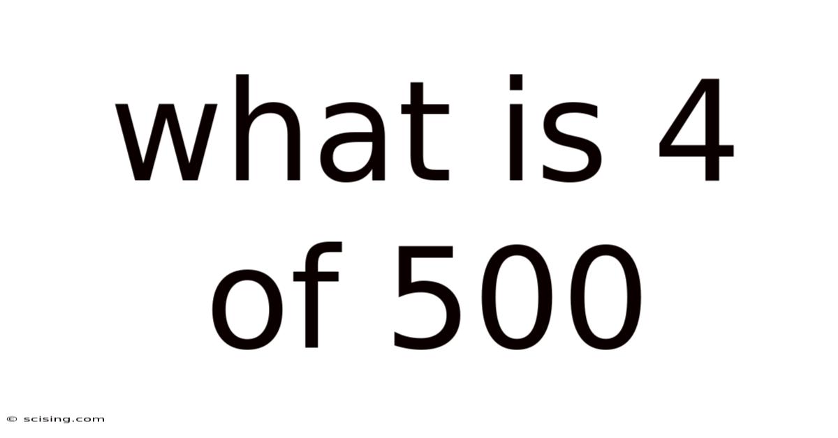 What Is 4 Of 500