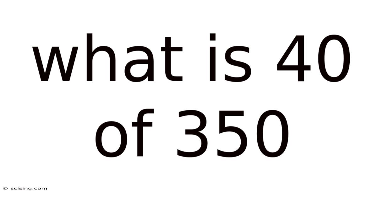 What Is 40 Of 350