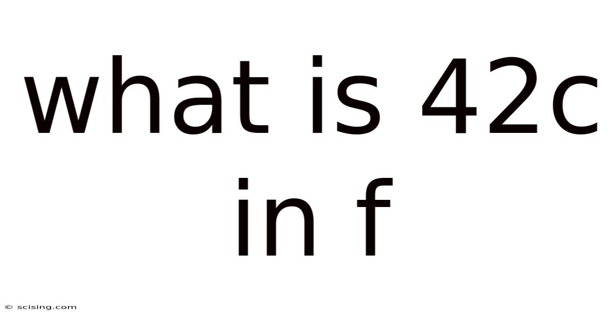 What Is 42c In F