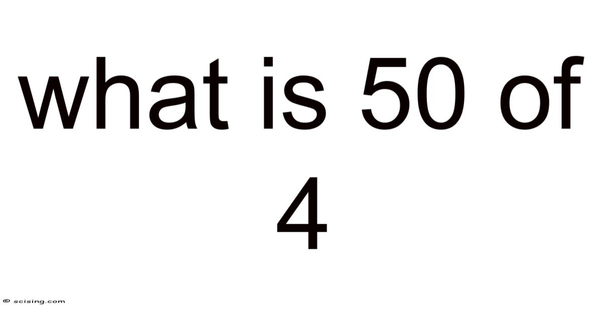 what-is-50-of-4