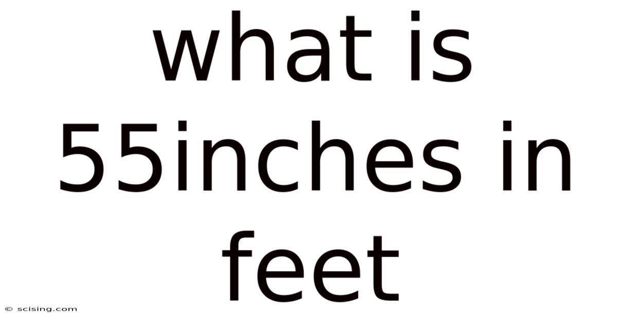 What Is 55inches In Feet