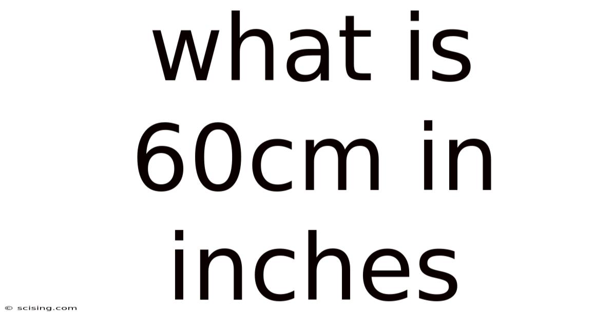 What Is 60cm In Inches