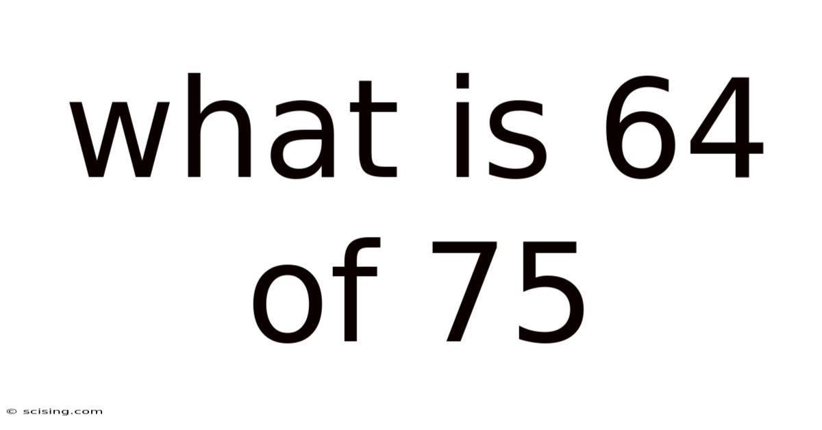 What Is 64 Of 75