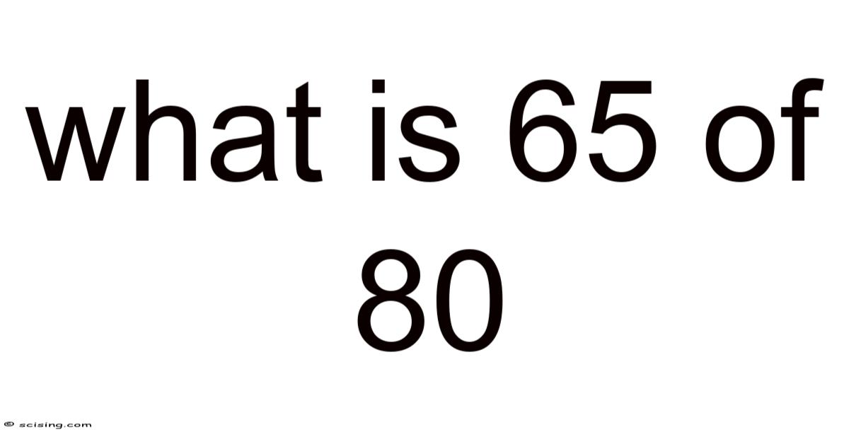 What Is 65 Of 80 what-is-65-of-80