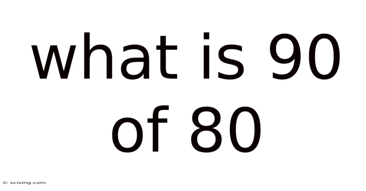 What Is 90 Of 80