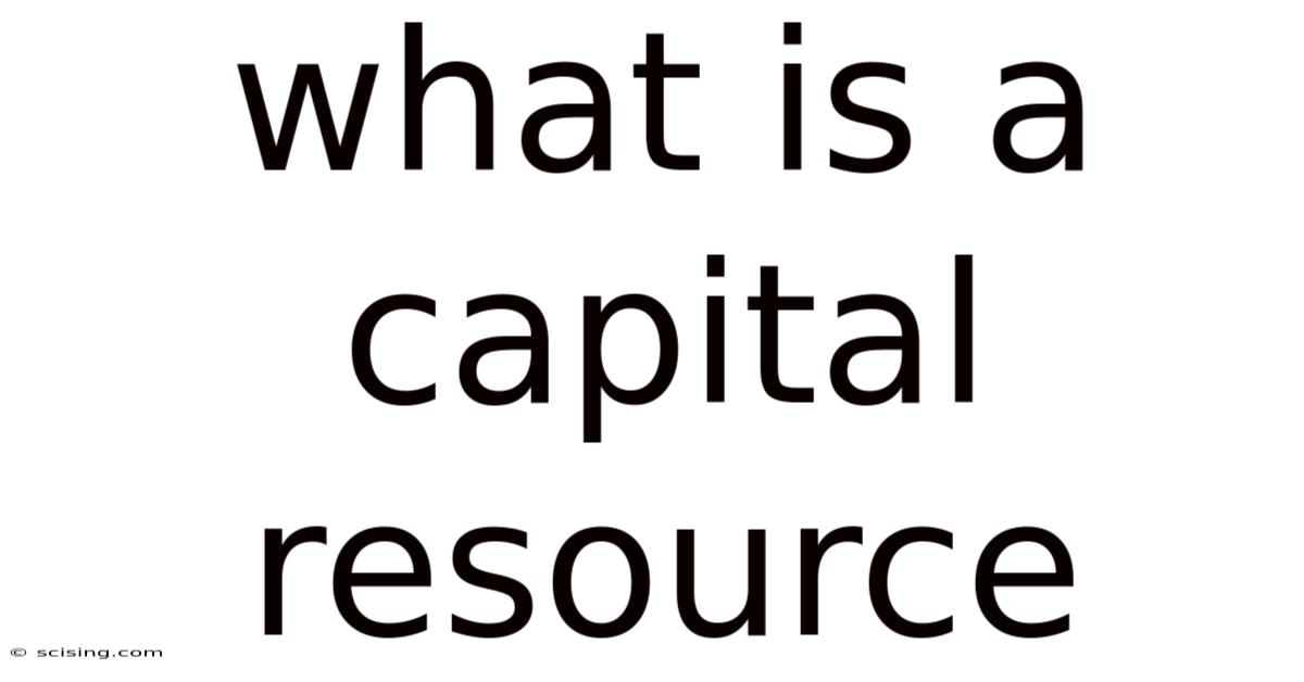 What Is A Capital Resource