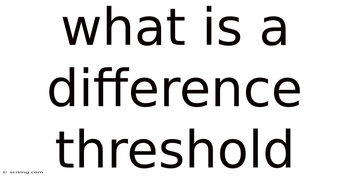 What Is A Difference Threshold