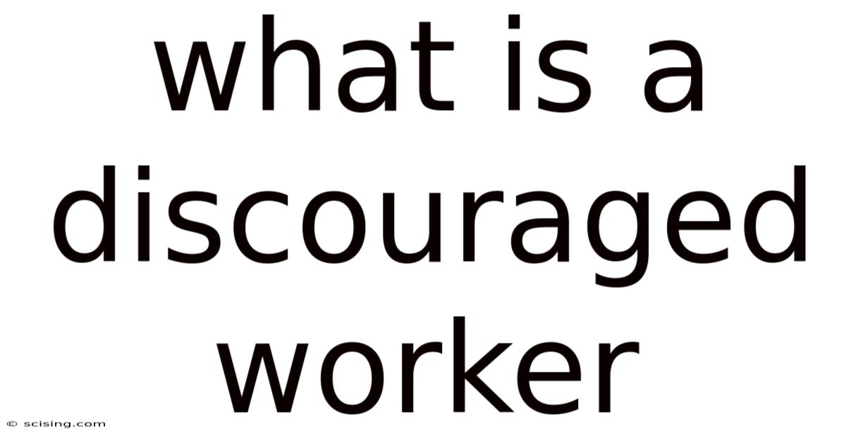 What Is A Discouraged Worker