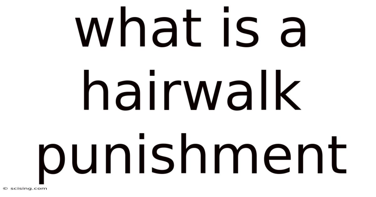 What Is A Hairwalk Punishment