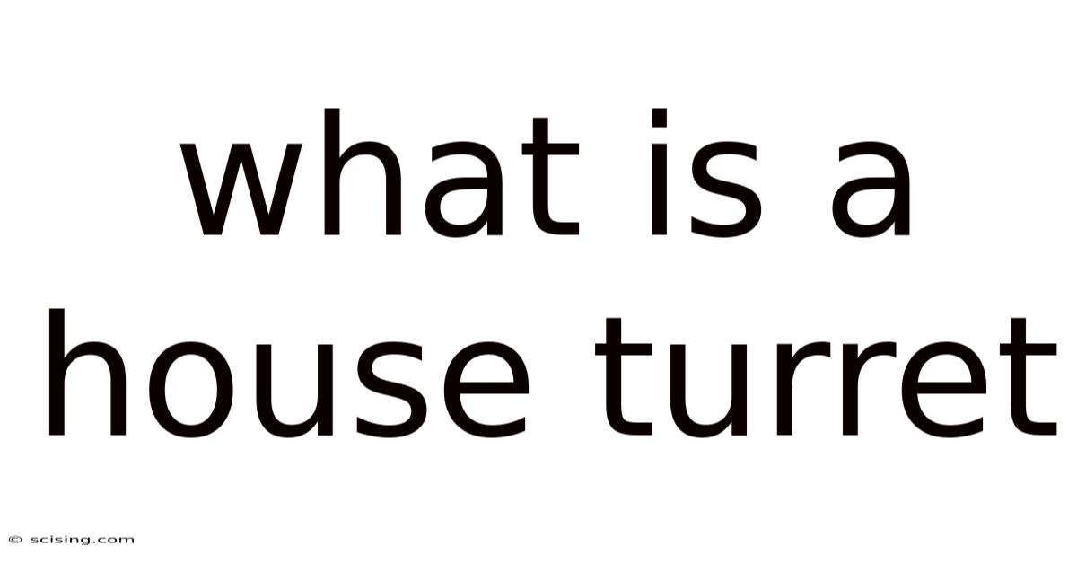 What Is A House Turret