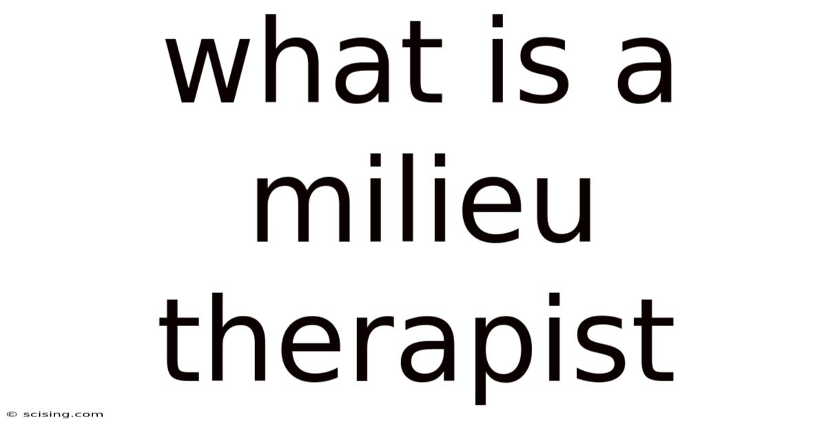 What Is A Milieu Therapist